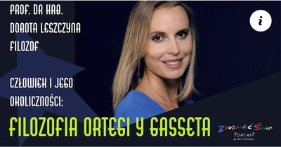image: Prof. Dorota Leszczyna o antropologii Ortegi y Gasseta dla podcastu 