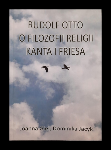 image: Nowa monografia dr Joanny Giel i dr Dominiki Jacyk: Rudolf Otto o filozofii religii Kanta i Friesa