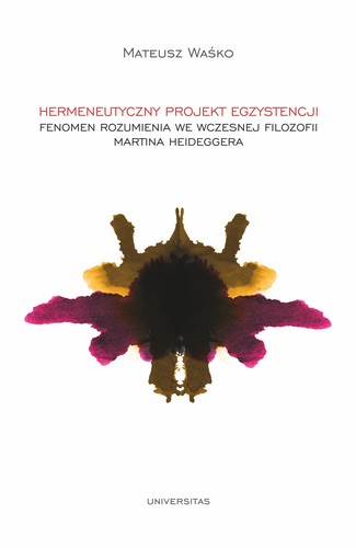 image: Monografia dra Mateusza Waśki: Hermeneutyczny projekt egzystencji. Fenomen rozumienia we wczesnej filozofii Martina Heideggera